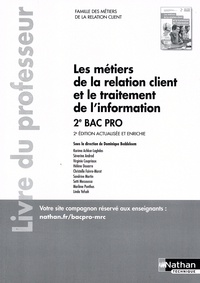 Dominique Beddeleem - Les métiers de la relation client et le traitement de l’information 2de Bac Pro - Livre du professeur.