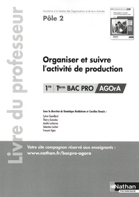 Dominique Beddeleem et Caroline Denoix - Organiser et suivre l'activité de production 1re/Tle Bac Pro AGOrA Pôle 2 - Livre du professeur.