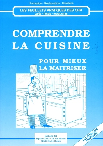 Dominique Béhague - Comprendre la cuisine pour mieux la maîtriser.