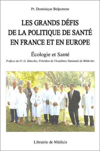 Dominique Belpomme - Les grands défis de la politique de santé en France et en Europe. - Ecologie et santé.