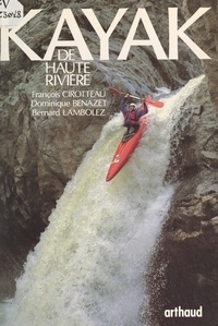 Dominique Benazet et François Cirotteau - Kayak de haute rivière.