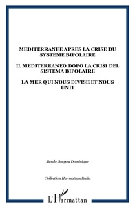 Dominique Bendo-Soupou - La Méditerranée après la crise du système bipolaire - La mer qui nous divise et nous unit, édition bilingue français-italien.