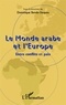 Dominique Bendo-Soupou - Le Monde arabe et l'Europe - Entre conflits et paix.
