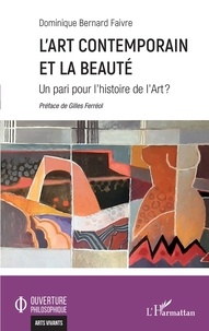 Dominique Bernard Faivre - L'art contemporain et la beauté - Un pari pour l'histoire de l'art ?.