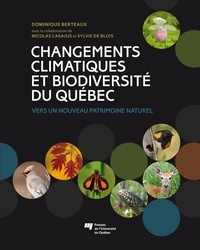 Dominique Berteaux - Changements climatiques et biodiversité du Québec - Vers un nouveau patrimoine naturel.