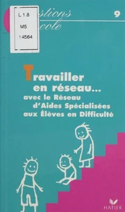 TRAVAILLER EN RESEAU... Avec le Réseau d'Aides Spécialisées aux Elèves en Difficulté (RASED)