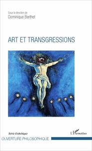 Dominique Berthet - Art et transgressions.