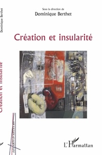 Dominique Berthet - Création et insularité.
