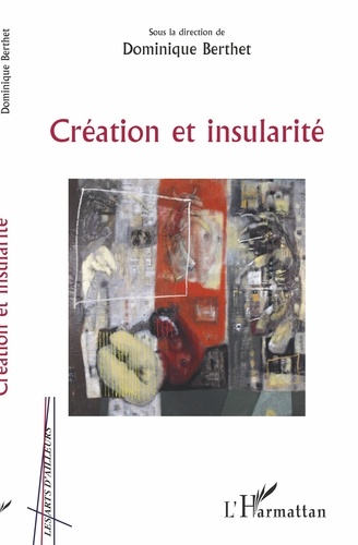 Dominique Berthet - Création et insularité.