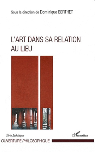 Dominique Berthet - L'art dans sa relation au lieu.