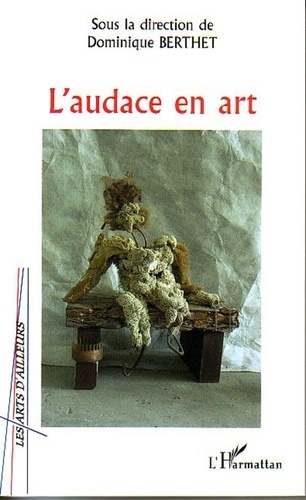 Dominique Berthet - L'audace dans l'art.