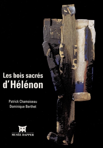 Dominique Berthet et Patrick Chamoiseau - Les Bois Sacres D'Helenon.