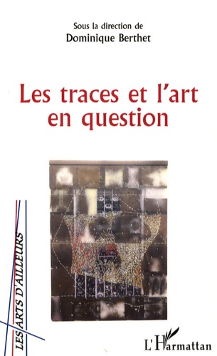 Dominique Berthet - Les traces et l'art en question.