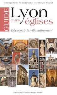 Dominique Bertin et Nicolas Reveyron - Guide de Lyon et ses églises.