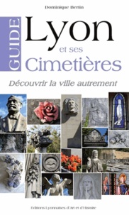Dominique Bertin - Lyon et ses cimetières.