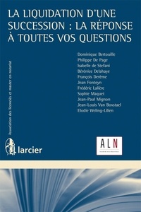 Dominique Bertouille et Boxstael jean-louis Van - La liquidation d'une succession : la réponse à toutes vos questions.