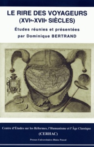 Dominique Bertrand - Le rire des voyageurs (XVIe-XVIIe siècles).