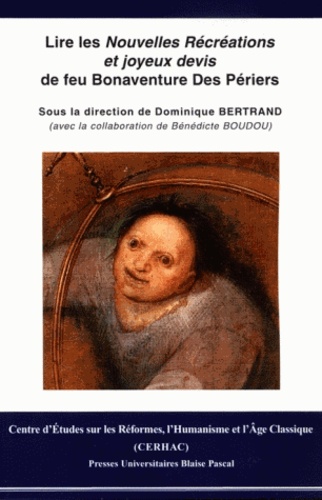 Dominique Bertrand - Lire les Nouvelles Récréations et joyeux devis de feu Bonaventure Des Périers.