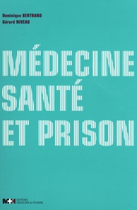 Dominique Bertrand et Gérard Niveau - Médecine, santé et prison.