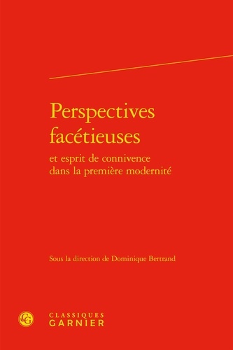 Dominique Bertrand - Perspectives facétieuses et esprit de connivence dans la première modernité.