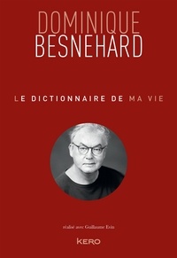 Dominique Besnehard - Le dictionnaire de ma vie.