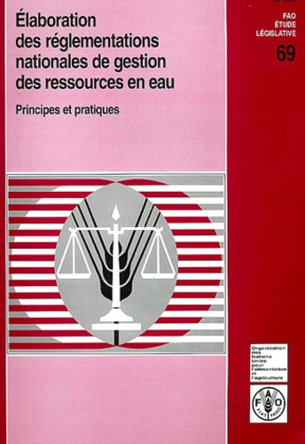Dominique Bichara et Stefano Burchi - Elaboration des réglementations nationales de gestion des ressources en eau - Principes et pratiques.