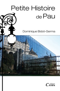 Dominique Bidot-Germa - Petite histoire de Pau.