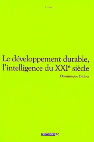 Dominique Bidou - Le développement durable, l'intelligence du XXIe siècle.