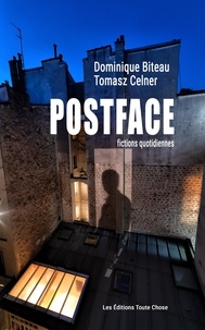 Dominique Biteau et Tomasz Celner - Postface - Fictions quotidiennes.