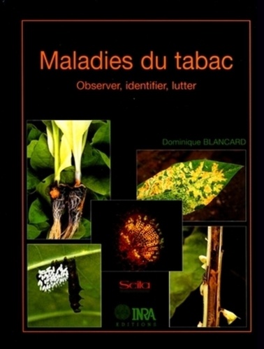 Dominique Blancard - Maladies Du Tabac. Observer, Identifier, Lutter.