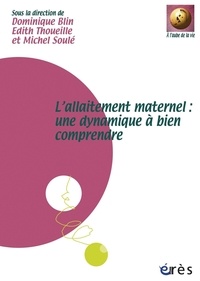 Dominique Blin et Edith Thoueille - L'allaitement maternel : une dynamique à bien comprendre.