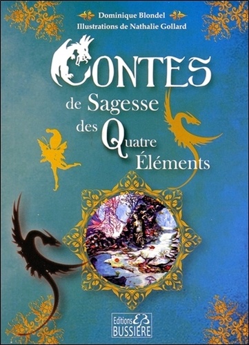 Dominique Blondel et Nathalie Gollard - Contes de sagesse des quatre éléments.