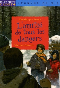Dominique Boeno et Vincent Dutrait - L'amitié de tous les dangers.