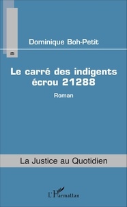Dominique Boh-Petit - Le carré des indigents, écrou 21288.
