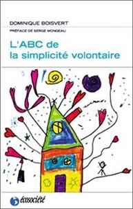 Dominique Boisvert - L'ABC de la simplicité volontaire.