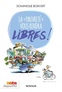 La pauvreté vous rendra libres !