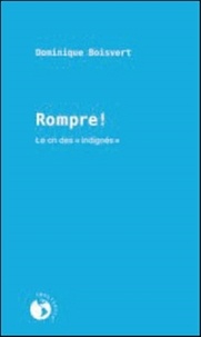 Dominique Boisvert - Rompre - Le cri des "indignés".