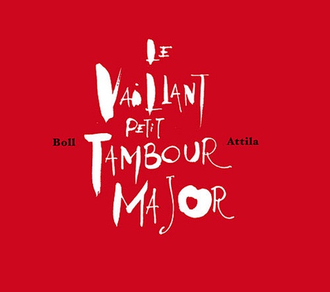 Dominique Boll - Le vaillant petit tambour major.