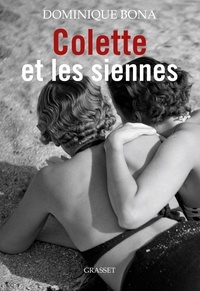 Dominique Bona - Colette et les siennes - biographie.