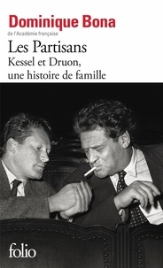 Dominique Bona - Les Partisans - Kessel et Druon, une histoire de famille.