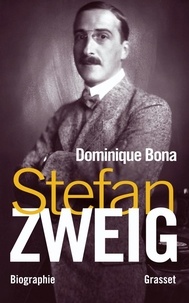 Dominique Bona - Stefan Zweig - L'ami blessé.