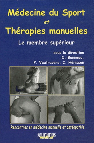Dominique Bonneau et Philippe Vautravers - Médecine du sport et thérapies manuelles - Le membre supérieur.