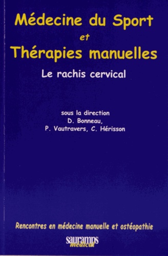 Dominique Bonneau et Philippe Vautravers - Médecine du sport et thérapies manuelles - Le rachis cervical.