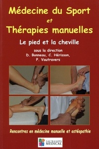 Dominique Bonneau et Christian Hérisson - Médecine du sport et thérapies manuelles - Le pied et la cheville.