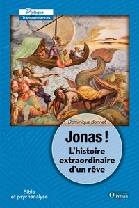 Dominique Bonnet - Jonas. L'histoire extraordinaire d'un rêve.