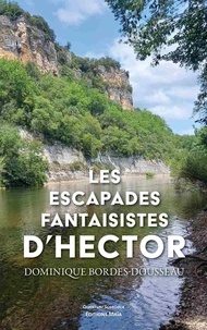 Dominique Bordes-dousseau - Les escapades fantaisistes d'Hector.