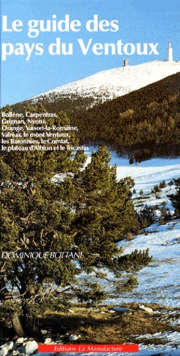 Dominique Bottani - Le Guide Des Pays Du Ventoux. 2eme Edition.