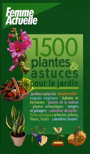 Dominique Bouchet - 1500 Trucs et astuces pour le jardin.