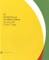 15 variations sur un même thème de Max Bill à John Cage