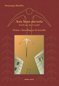 Aux bras ouverts - tendresse du Crucifié